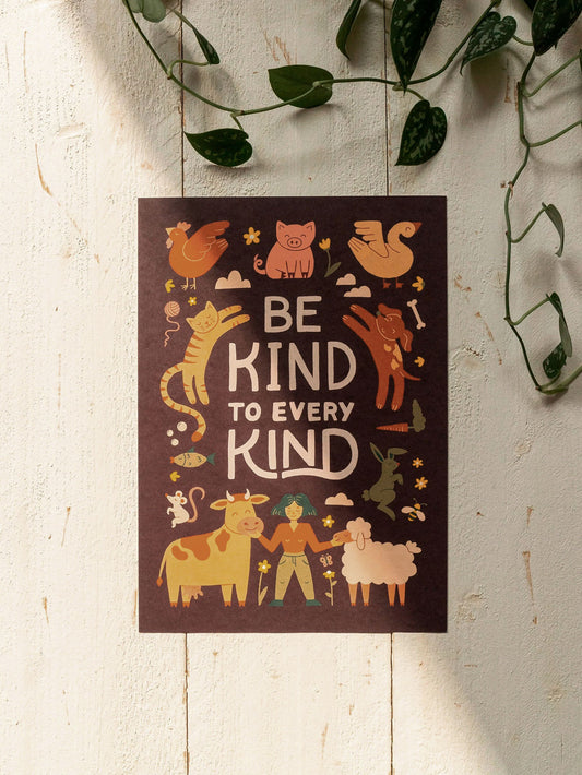 Print »Be Kind To Every Kind«