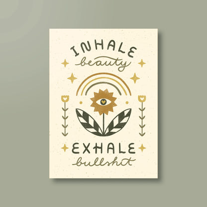 Print »Inhale Beauty Exhale Bullshit«